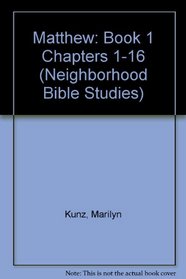 Matthew: Book 1 Chapters 1-16 (Neighborhood Bible Studies)