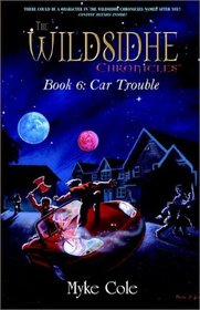 The Wildsidhe Chronicles: Book 6: Car Trouble