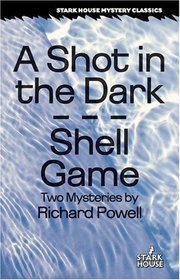 A Shot in the Dark / Shell Game (Stark House Mystery Classics)
