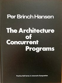 Architecture of Concurrent Programs (Prentice-Hall series in automatic computation)