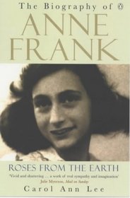 Roses from the Earth : Biography of Anne Frank