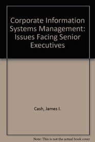 Corporate Information Systems Management: Issues Facing Senior Executives