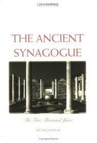 The Ancient Synagogue : The First Thousand Years, Second Edition