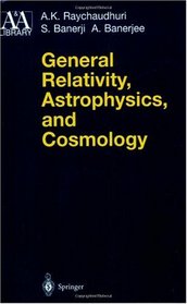 General Relativity, Astrophysics, and Cosmology (Astronomy and Astrophysics Library)