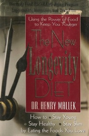 The New Longevity Diet : Using the Power of Food to Keep You Younger