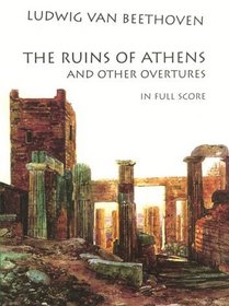 Ruins of Athens and Other Overtures in Full Score