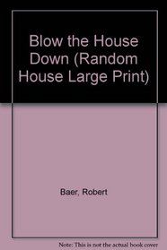 Blow the House Down: A Novel (Random House Large Print)