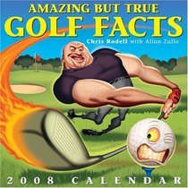 Amazing But True Golf Facts: 2008 Day-to-Day Calendar