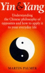 Yin  Yang: Understanding the Chinese Philosophy of Opposites and How to Apply It to Your Everyday Life