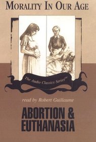 Abortion and Euthanasia (The Audio Classics Series)