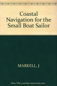 Coastal Navigation for the Small Boat Sailor