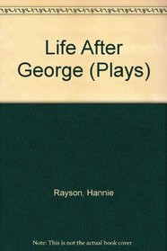 Life After George (PLAYS)