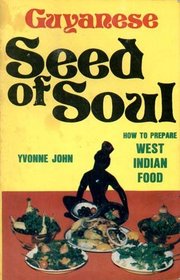Guyanese Seed of Soul: How to Prepare West Indian Food