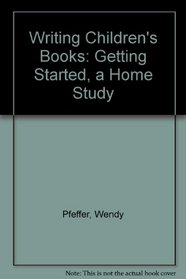 Writing Children's Books: Getting Started, a Home Study