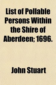 List of Pollable Persons Within the Shire of Aberdeen; 1696.