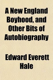 A New England Boyhood, and Other Bits of Autobiography