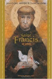 Saint Francis of Assisi (Devotions, Prayers & Living Wisdom)