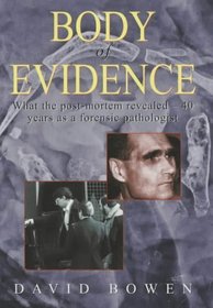 Body of Evidence: What the Post-mortem Revealed -- 40 Years on as a Forensic Pathologist