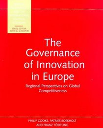 The Governance of Innovation in Europe: Regional Perspectives on Global Competitiveness (Science, Technology, and the Ipe Series)
