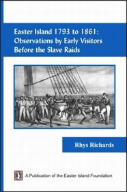 Easter Island 1793 to 1861 Observations by Early Visitors Before the Slave Raids