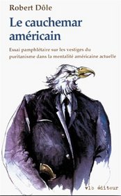 Le cauchemar americain: Essai sur les vestiges du puritanisme dans la mentalite americaine actuelle (French Edition)