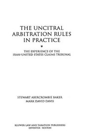 The UNCITRAL Arbitration Rules in Practice:The Experience of the Iran-United States Claims Tribunal