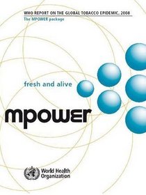 WHO Report on the Global Tobacco Epidemic 2008: The MPOWER Package (Documents for Sale)