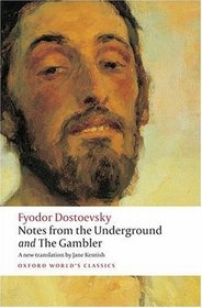 Notes from the Underground, and The Gambler (Oxford World's Classics)