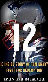12: The Inside Story of Tom Brady's Fight for Redemption
