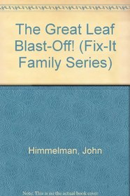 The Great Leaf Blast-Off! (Fix-It Family Series)