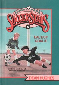 BACKUP GOALIE (Angel Park Soccer Stars (Hardcover))