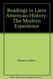 Readings in Latin American History: The Modern Experience