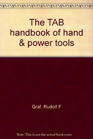 The TAB handbook of hand & power tools
