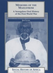 Memoirs of the Maelstrom: A Senegalese Oral History of the First World War (Social History of Africa)