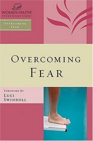 Overcoming Fear: Women of Faith Study Guide Series