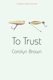 To Trust (A Broken Roads Romance)