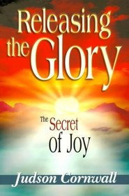 Releasing the Glory: The Secret of Joy