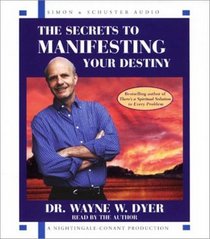 The Secrets to Manifesting Your Destiny