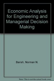 Economic Analysis for Engineering and Managerial Decision-Making