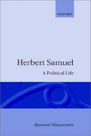 Herbert Samuel: A Political Life