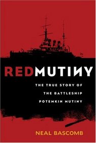 RED MUTINY: THE TRUE STORY OF THE BATTLESHIP POTEMKIN MUTINY