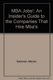 MBA Jobs!: An Insider's Guide to the Companies That Hire Mba's
