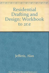 Residential Drafting and Design: Workbook to 2r.e