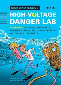 Nick and Tesla's High-Voltage Danger Lab (Nick and Tesla, Bk 1)