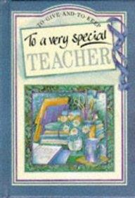 To a Very Special Teacher (To Give and to Keep) (To-Give-and-to-Keep)