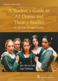 A Student's Guide to A2 Drama and Theatre Studies: for the Edexcel Specification