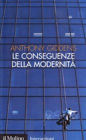 Le conseguenze della modernit. Fiducia e rischio, sicurezza e pericolo