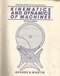 Kinematics and Dynamics of Machines: Solutions Manual