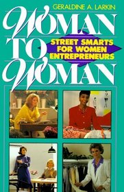 Woman to Woman: Street Smarts for Women Entrepreneurs