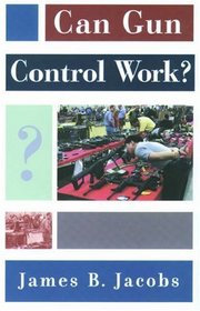 Can Gun Control Work? (Studies in Crime and Public Policy)
